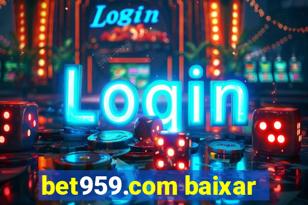 bet959.com baixar